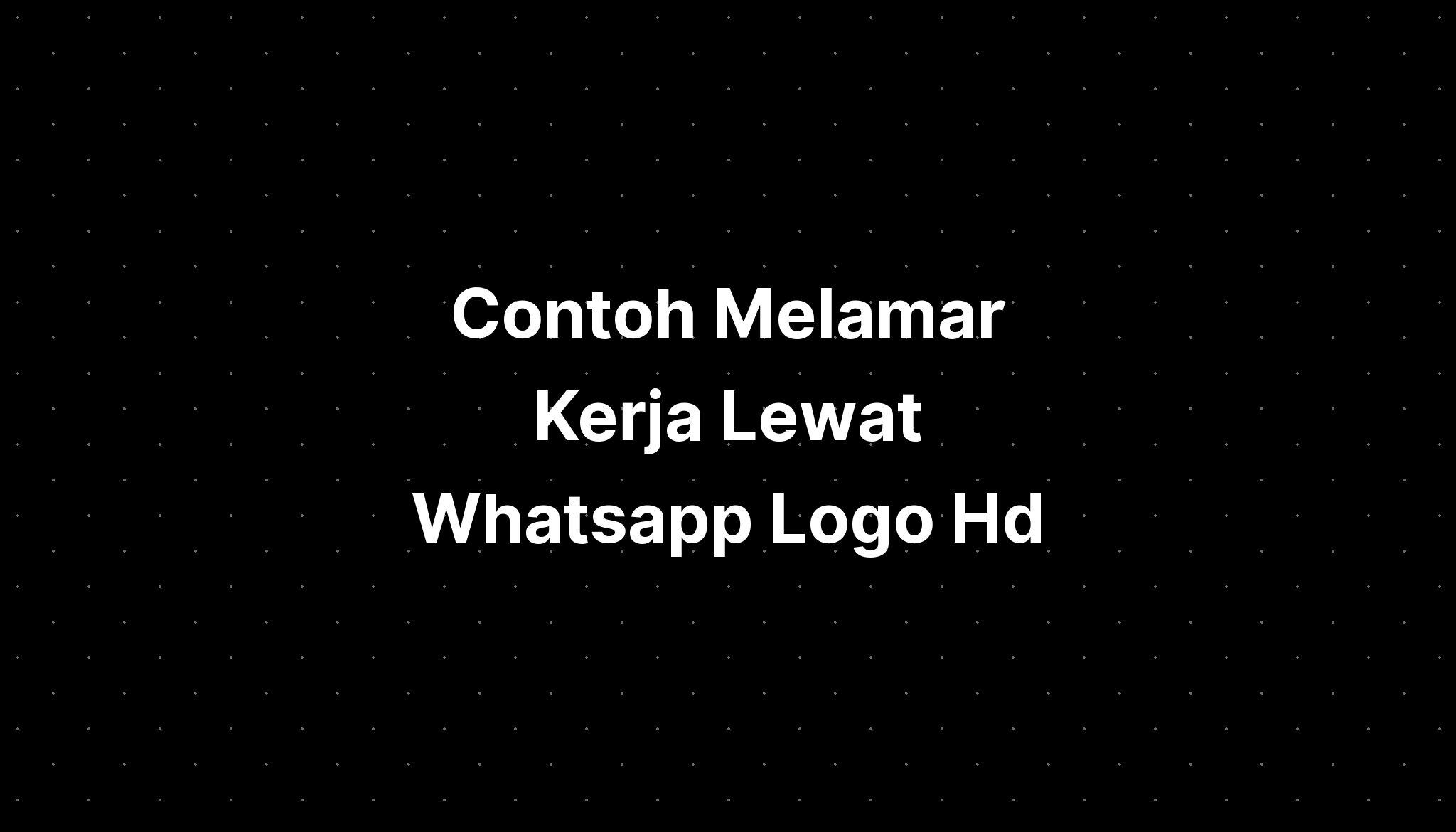 Contoh Melamar Kerja Lewat Whatsapp Logo Hd Pictures Imagesee